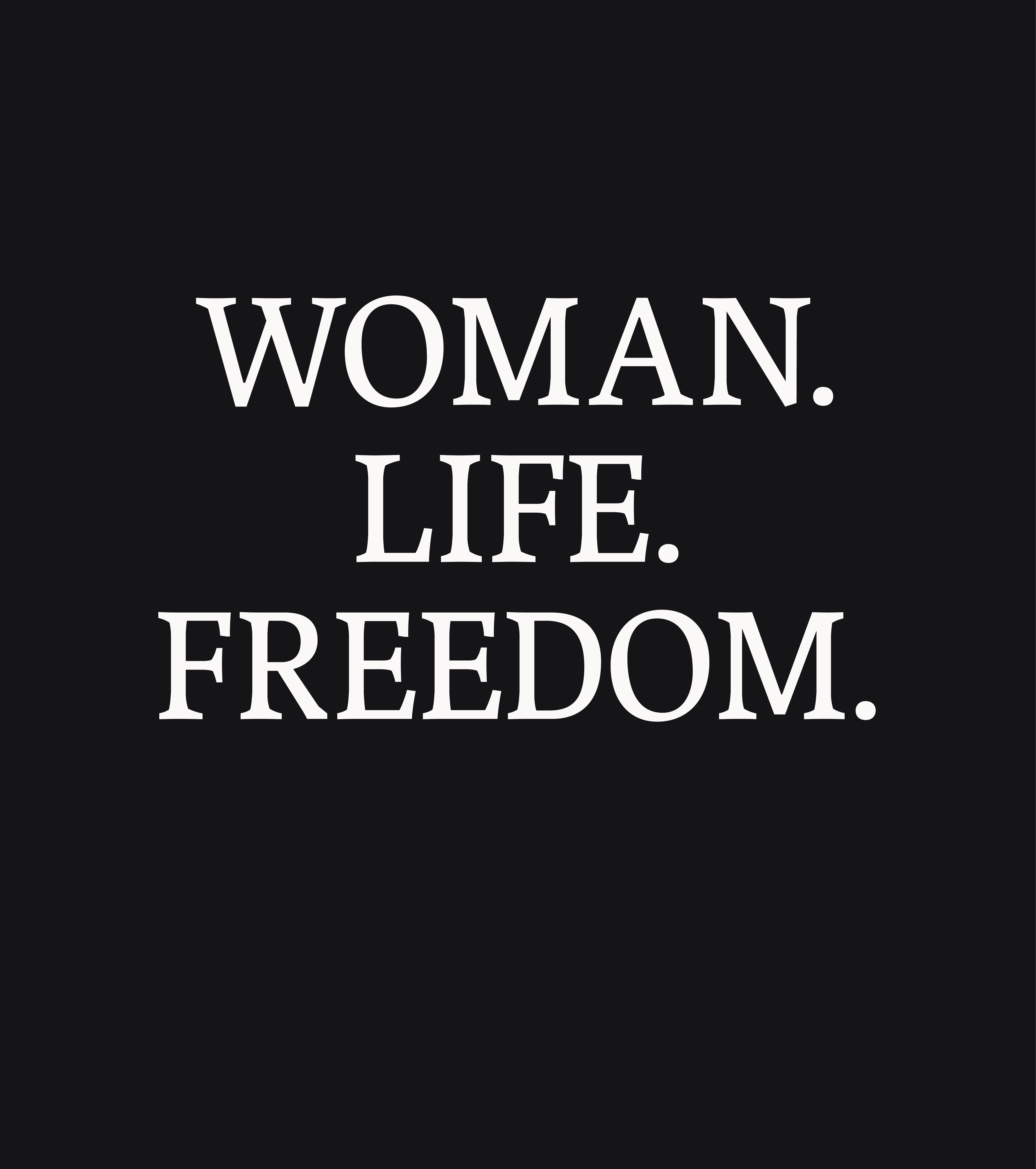 Siebdruck Motiv bestehend aus der Aufschrift Woman. Life. Freedom.